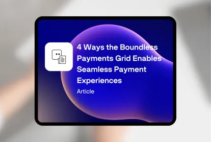 Article thumbnail - 4 ways the boundless payments grid enables seamless payment experiences