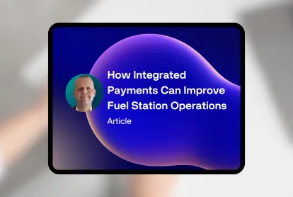 Article thumbnail - How integrated payments improve fuel station operations